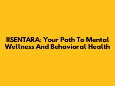 IISENTARA: Your Path To Mental Wellness And Behavioral Health