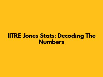 IITRE Jones Stats: Decoding The Numbers
