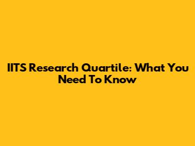 IITS Research Quartile: What You Need To Know
