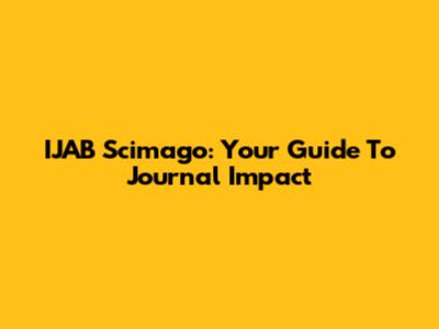 IJAB Scimago: Your Guide To Journal Impact