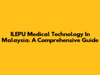 ILEPU Medical Technology In Malaysia: A Comprehensive Guide