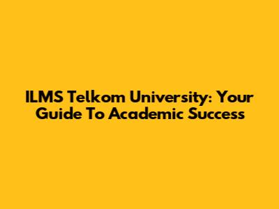 ILMS Telkom University: Your Guide To Academic Success