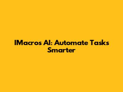 IMacros AI: Automate Tasks Smarter