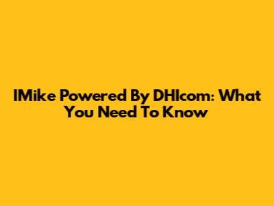 IMike Powered By DHIcom: What You Need To Know