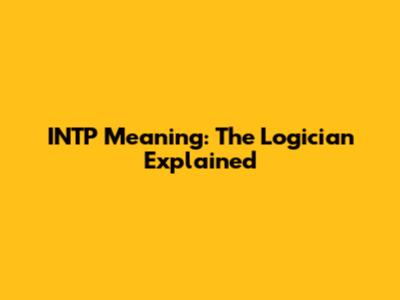 INTP Meaning: The Logician Explained