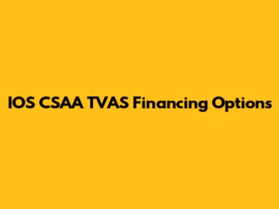 IOS CSAA TVAS Financing Options