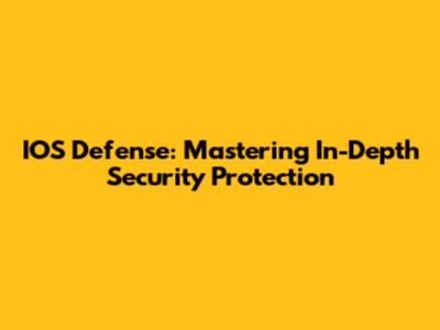 IOS Defense: Mastering In-Depth Security Protection