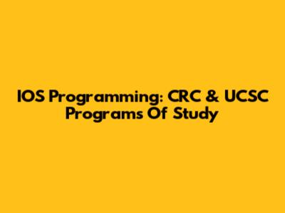 IOS Programming: CRC & UCSC Programs Of Study