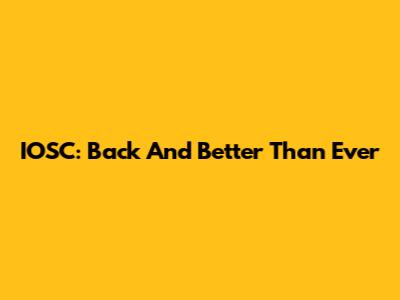IOSC: Back And Better Than Ever