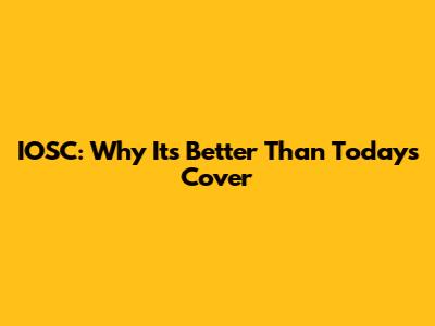 IOSC: Why It's Better Than Today's Cover