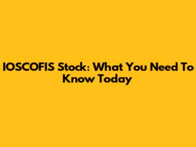 IOSCOFIS Stock: What You Need To Know Today