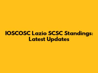 IOSCOSC Lazio SCSC Standings: Latest Updates