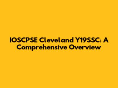 IOSCPSE Cleveland Y19SSC: A Comprehensive Overview
