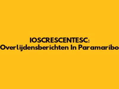 IOSCRESCENTESC: Overlijdensberichten In Paramaribo