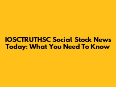 IOSCTRUTHSC Social Stock News Today: What You Need To Know