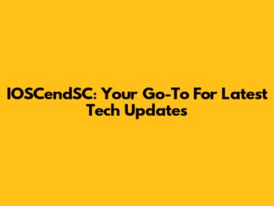 IOSCendSC: Your Go-To For Latest Tech Updates