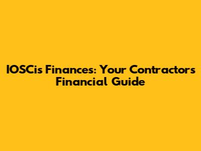 IOSCis Finances: Your Contractor's Financial Guide