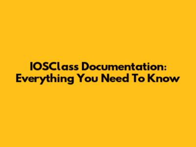 IOSClass Documentation: Everything You Need To Know