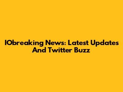 IObreaking News: Latest Updates And Twitter Buzz