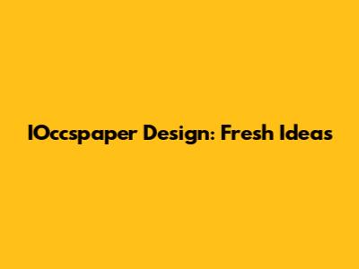 IOccspaper Design: Fresh Ideas