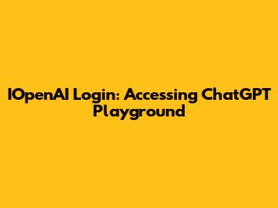 IOpenAI Login: Accessing ChatGPT Playground