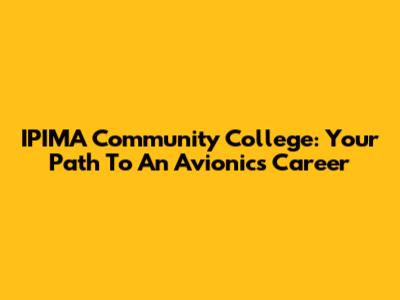 IPIMA Community College: Your Path To An Avionics Career