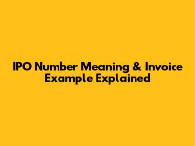 IPO Number Meaning & Invoice Example Explained