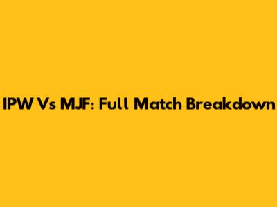 IPW Vs MJF: Full Match Breakdown
