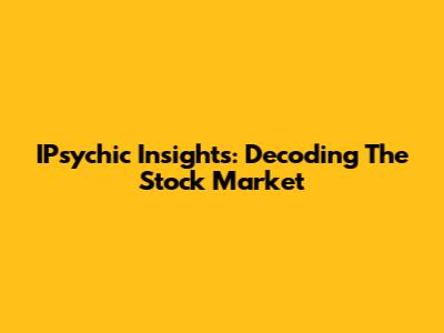 IPsychic Insights: Decoding The Stock Market
