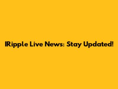 IRipple Live News: Stay Updated!
