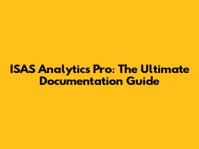 ISAS Analytics Pro: The Ultimate Documentation Guide
