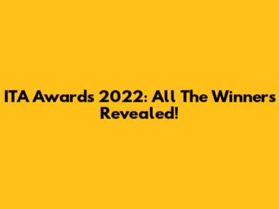 ITA Awards 2022: All The Winners Revealed!