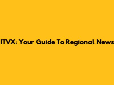ITVX: Your Guide To Regional News