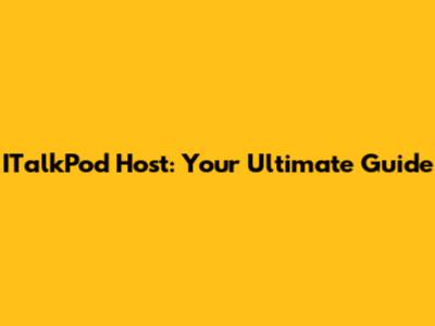 ITalkPod Host: Your Ultimate Guide