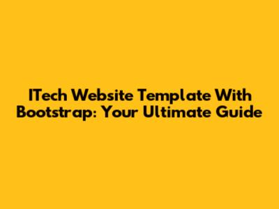 ITech Website Template With Bootstrap: Your Ultimate Guide