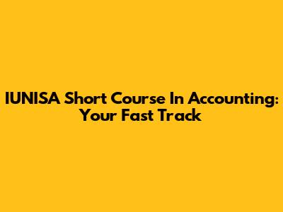 IUNISA Short Course In Accounting: Your Fast Track