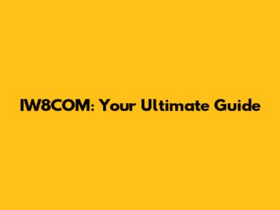 IW8COM: Your Ultimate Guide