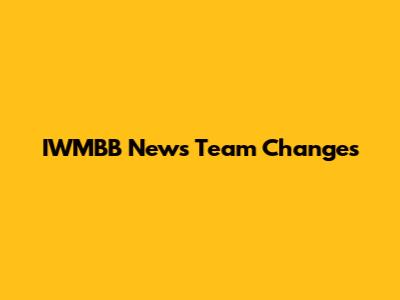 IWMBB News Team Changes