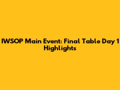 IWSOP Main Event: Final Table Day 1 Highlights