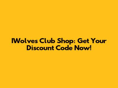 IWolves Club Shop: Get Your Discount Code Now!