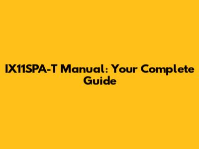 IX11SPA-T Manual: Your Complete Guide