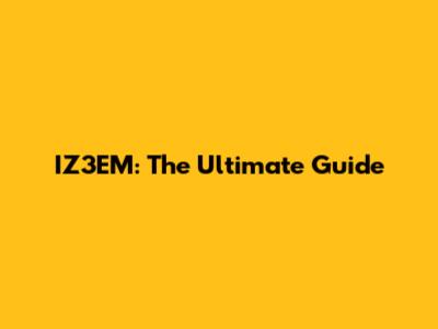 IZ3EM: The Ultimate Guide