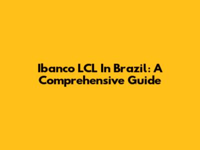 Ibanco LCL In Brazil: A Comprehensive Guide