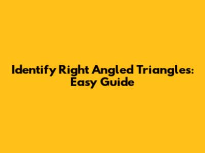 Identify Right Angled Triangles: Easy Guide