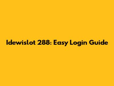 Idewislot 288: Easy Login Guide