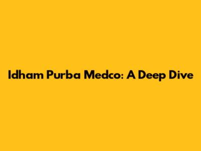 Idham Purba Medco: A Deep Dive