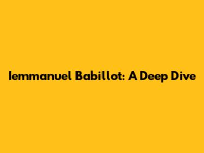 Iemmanuel Babillot: A Deep Dive