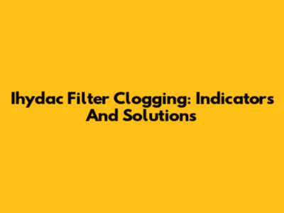 Ihydac Filter Clogging: Indicators And Solutions