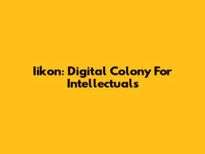 Iikon: Digital Colony For Intellectuals