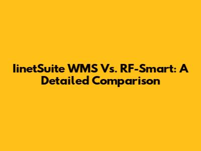 IinetSuite WMS Vs. RF-Smart: A Detailed Comparison